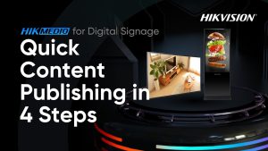 HikMedio for Digital Signage – Quick Content Publishing in 4 Steps
